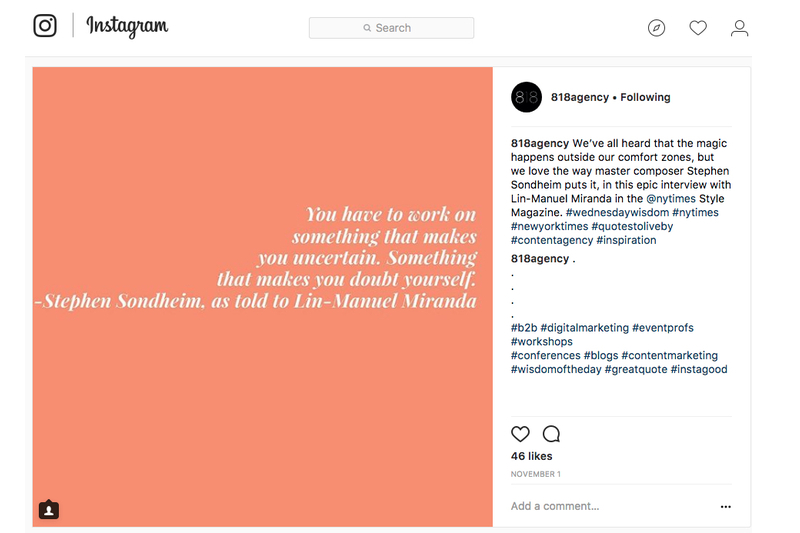 screenshot of an instagram post with the caption 818agencyWe’ve all heard that the magic happens outside our comfort zones, but we love the way master composer Stephen Sondheim puts it, in this epic interview with Lin-Manuel Miranda in the @nytimes Style Magazine. #wednesdaywisdom #nytimes #newyorktimes #quotestoliveby #contentagency #inspiration